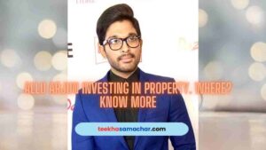 Where did Allu Arjun Buy Property? Know More