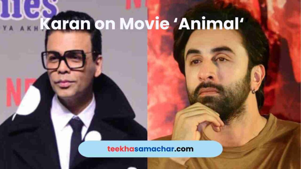 Karan Johar's on "Animal" : Navigating Criticism and Appreciation