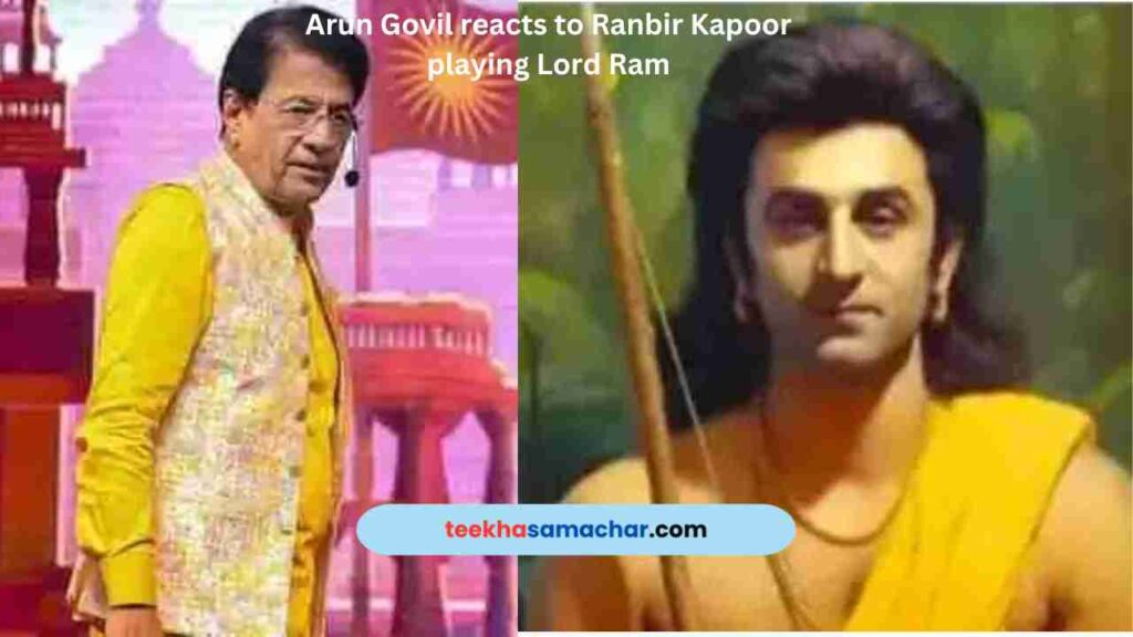 Arun Govil's Reaction to Ranbir Kapoor Playing Lord Ram in Nitesh Tiwari's Ramayana