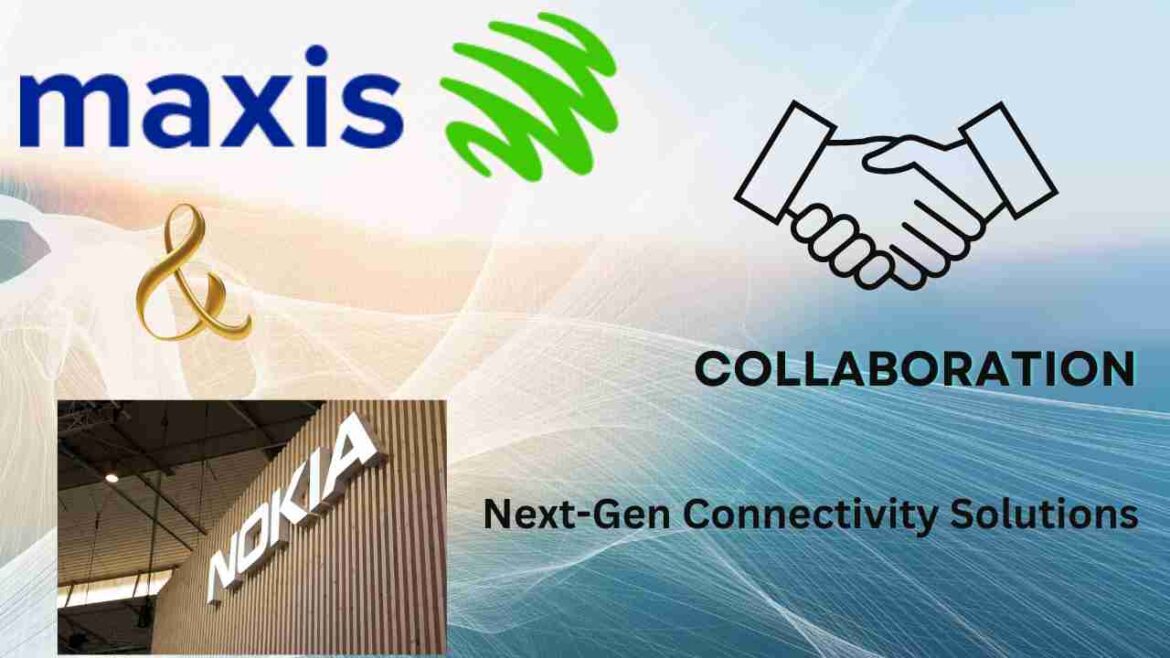 Expanding Horizons: Maxis and Nokia Forge Ahead with Next-Gen Connectivity Solutions