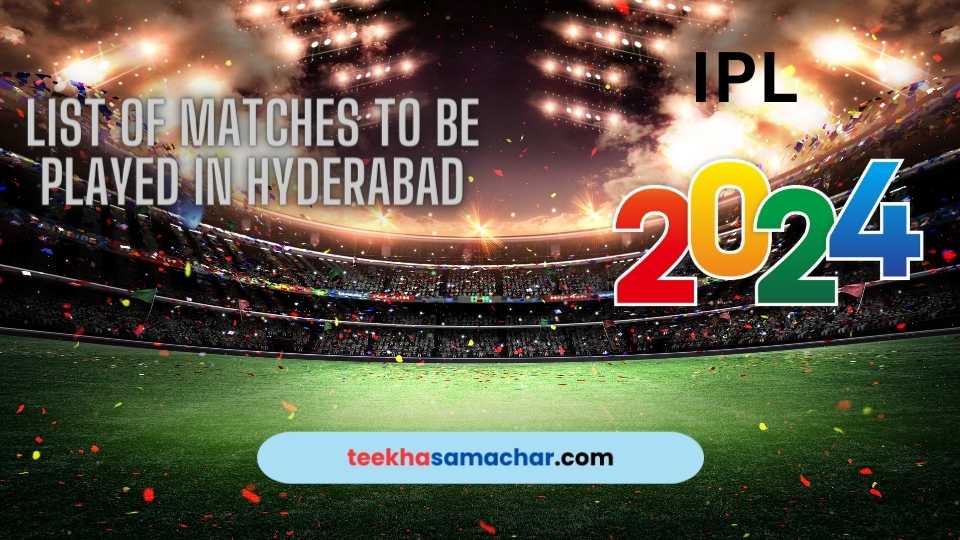 IPL 2024: List of Matches Scheduled at Hyderabad’s Uppal Stadium Revealed