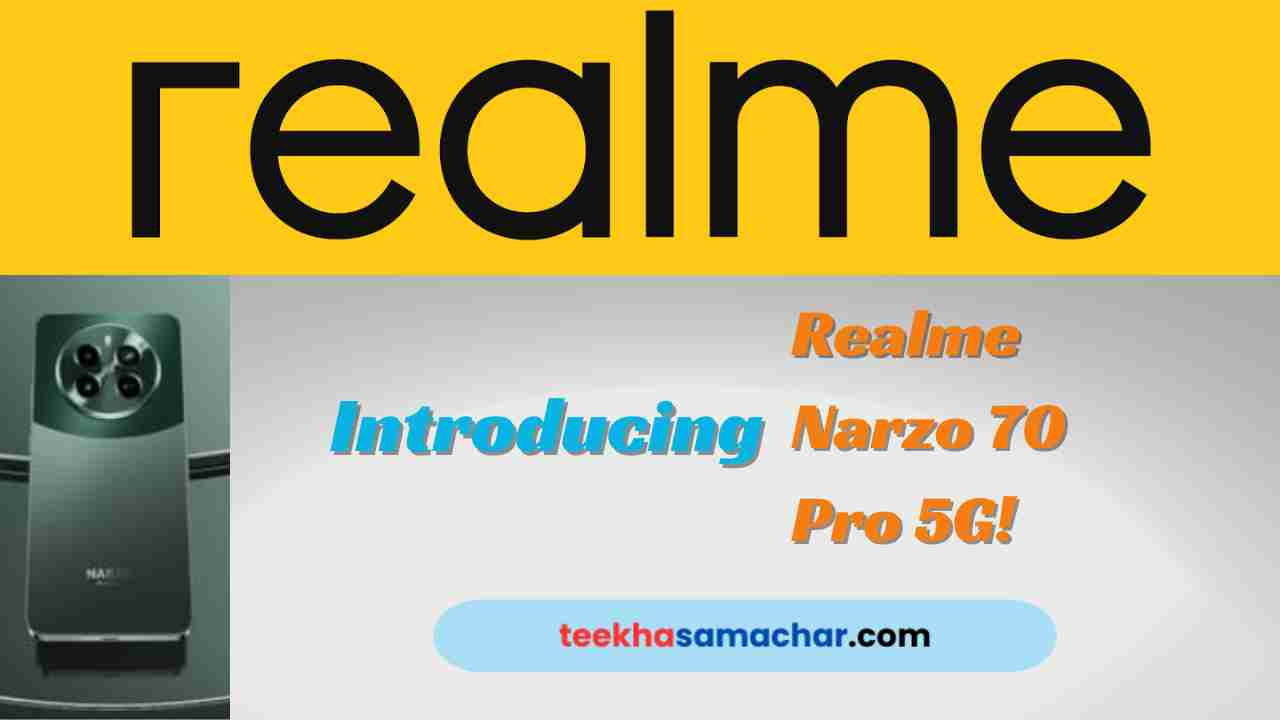 Realme Narzo 70 Pro 5G Launched: Know the Features, Specs, and Price