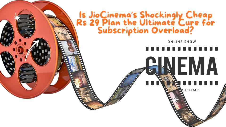 Will JioCinema’s Rs 29/Month Plan Revolutionize the Indian OTT Industry?