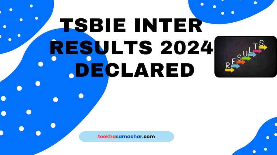 TSBIE Inter Results 2024: Telangana Intermediate Results Released
