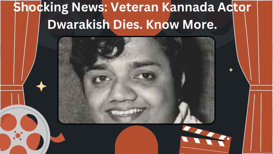 Veteran Kannada Actor Dwarakish Dies at 81: Remembering a Comedy Icon