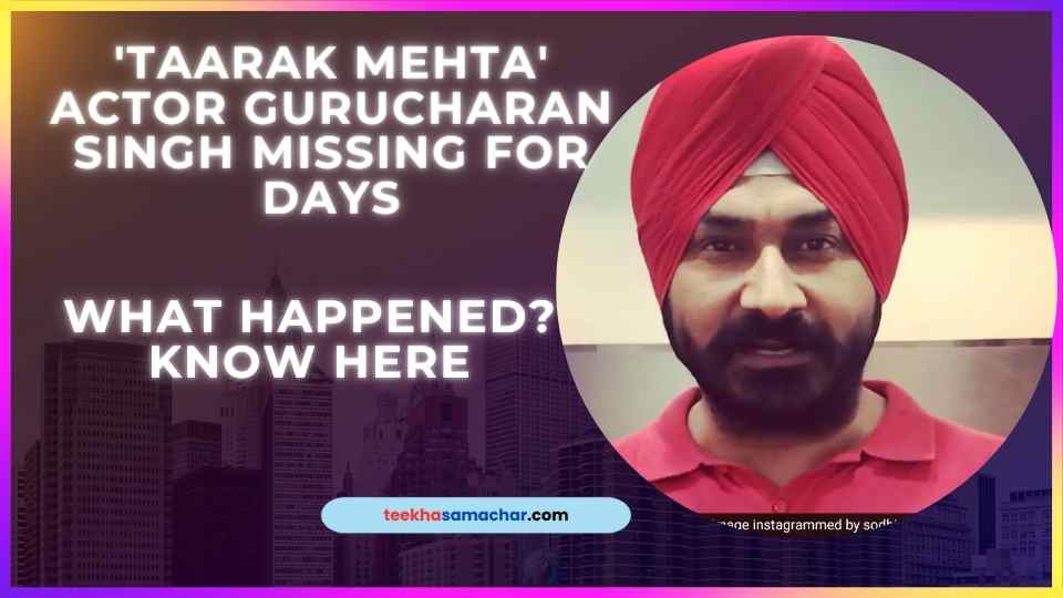 ‘Taarak Mehta’ Actor Gurucharan Singh Missing For Days Seen On CCTV, Kidnapping Case Filed