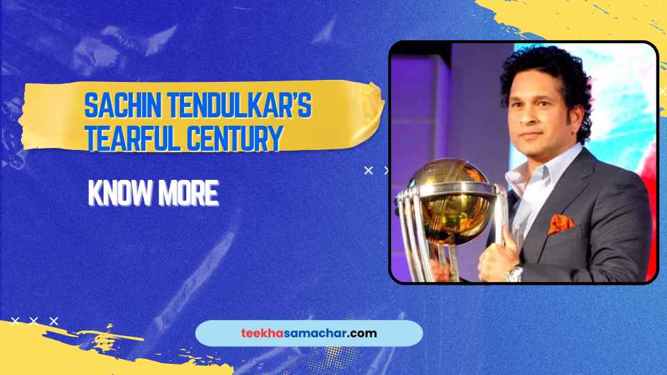 Sachin Tendulkar’s Tearful Century – An Emotional Knock You Can’t Miss!