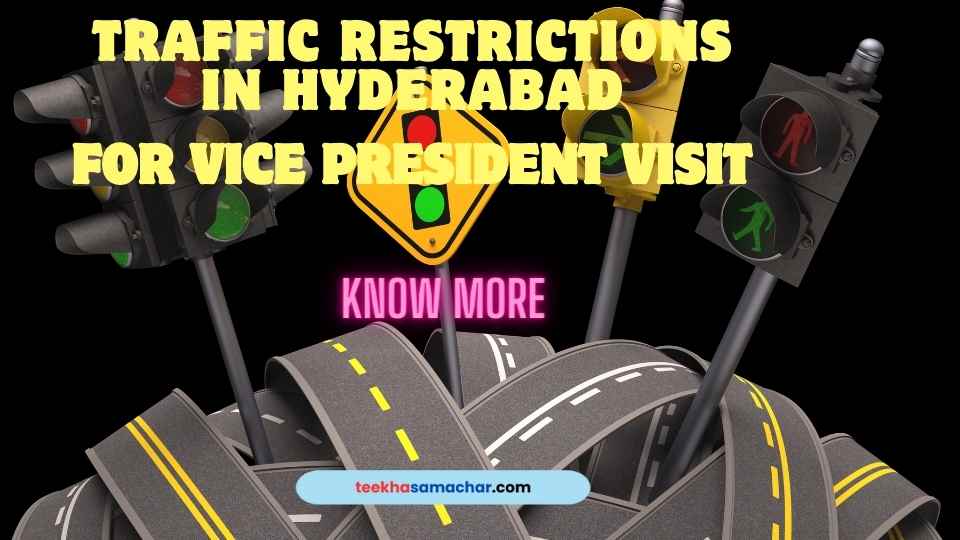 Stay informed about the traffic restrictions in Hyderabad for Vice President Jagdeep Dhankar's visit. Plan your travel accordingly to avoid delays.