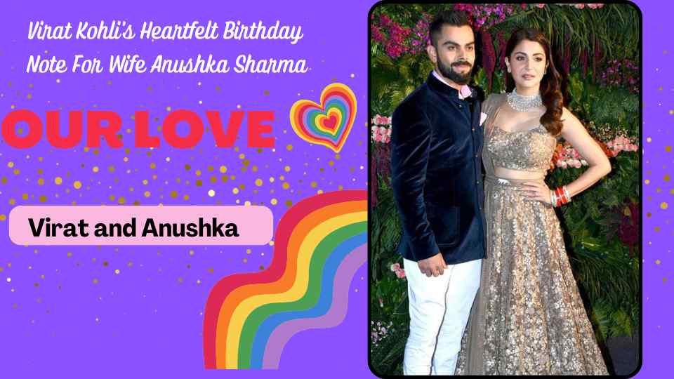 Virat Kohli’s Heartfelt Birthday Note For Wife Anushka Sharma: “You Are The Light To Our World”