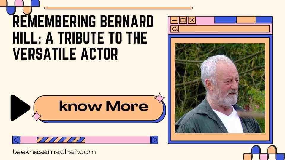 Remembering Bernard Hill: A Tribute to the Versatile Actor