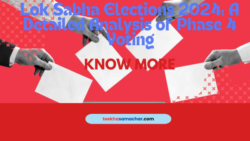 Lok Sabha Elections 2024: Phase 4 Voting Analysis and Key Insights