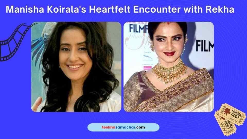 Manisha Koirala’s Heartfelt Encounter with Rekha: Insights into Heeramandi and Their Timeless Bond