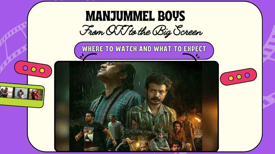 From Big Screen to OTT: Exploring the Journey of Manjummel Boys