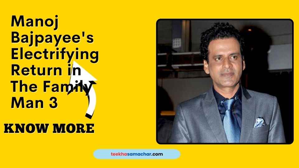 The Family Man 3: Manoj Bajpayee Returns in Raj & DK’s Latest Directorial Venture