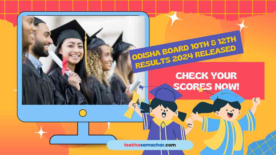 Breaking News: Odisha Board 10th & 12th Results 2024 Released – Check Your Scores Now!