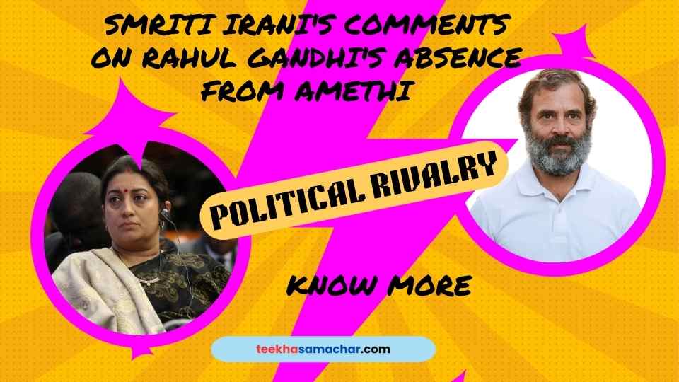 “Don’t Give Him Too Much Importance”: Smriti Irani’s Bold Statements on Rahul Gandhi’s Shift from Amethi