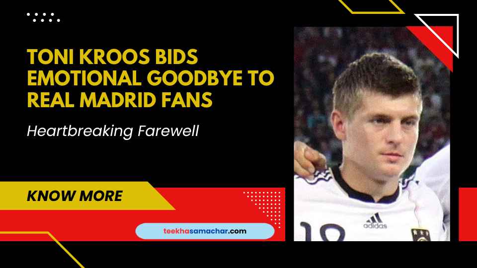 Heartbreaking Farewell: Toni Kroos Bids Emotional Goodbye to Real Madrid Fans at Santiago Bernabeu