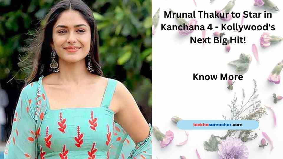 Shocking: Mrunal Thakur to Star in Kanchana 4 – Kollywood’s Next Big Hit!