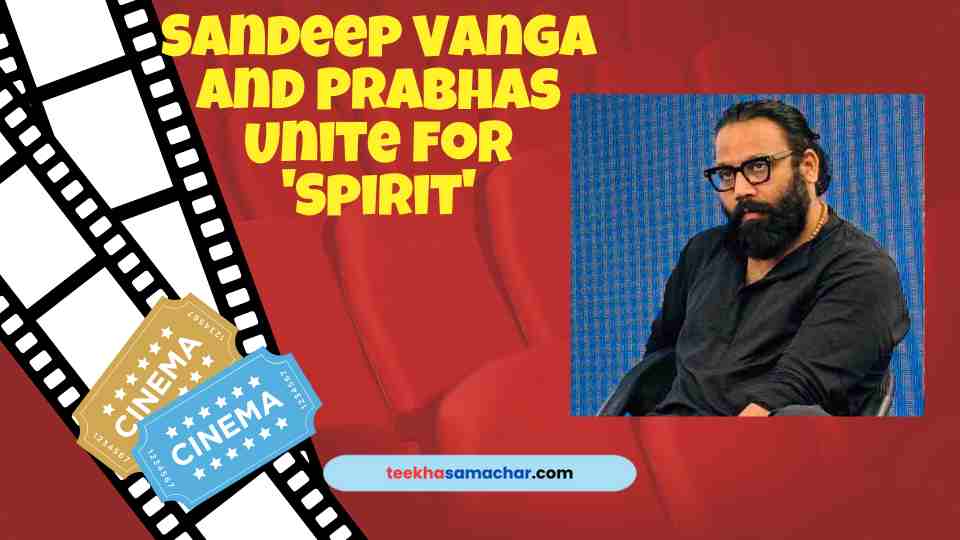 “Sandeep Vanga and Prabhas Unite for ‘Spirit’ – A Cop Drama That Will Redefine Heroism!”