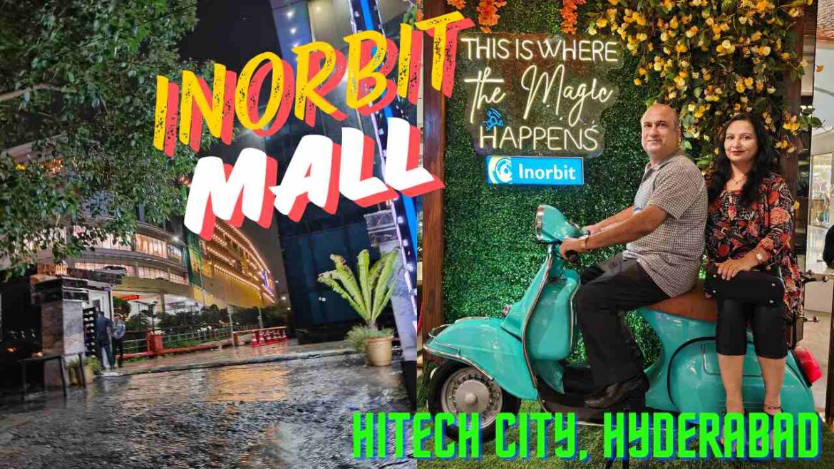 Exploring the Wonders of Inorbit Mall, HiTech City, Hyderabad